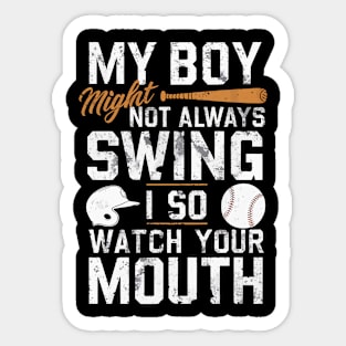 My Boy Might Not Always Swing But I Do So Watch Your Mouth Sticker